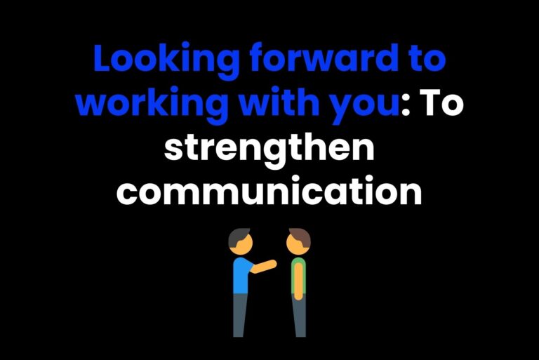 Looking forward to working with you: To strengthen communication