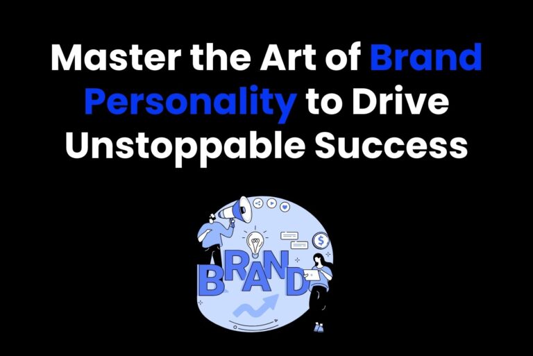 Master the Art of Brand Personality to Drive Unstoppable Success