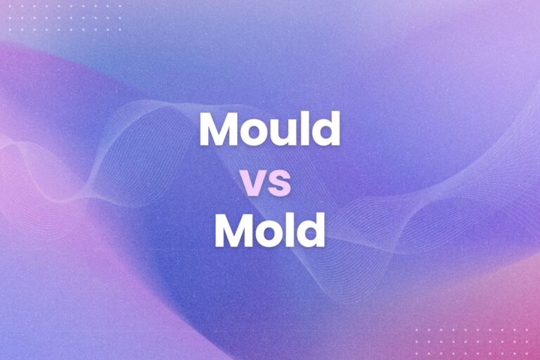 Mould vs Mold Explained: Which Is Correct? (+Grammar Rules)