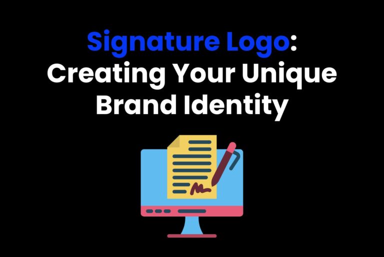 Signature Logo: Creating Your Unique Brand Identity