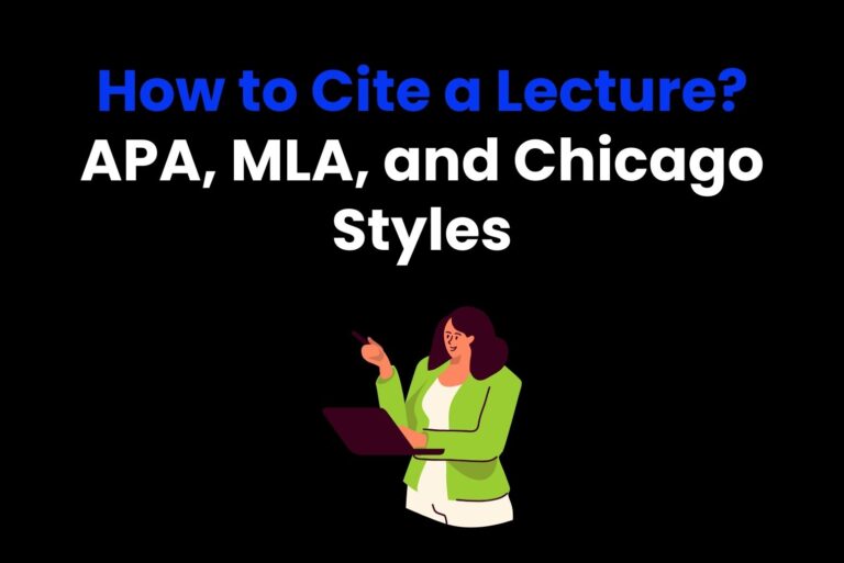 How to Cite a Lecture? APA, MLA, and Chicago Styles