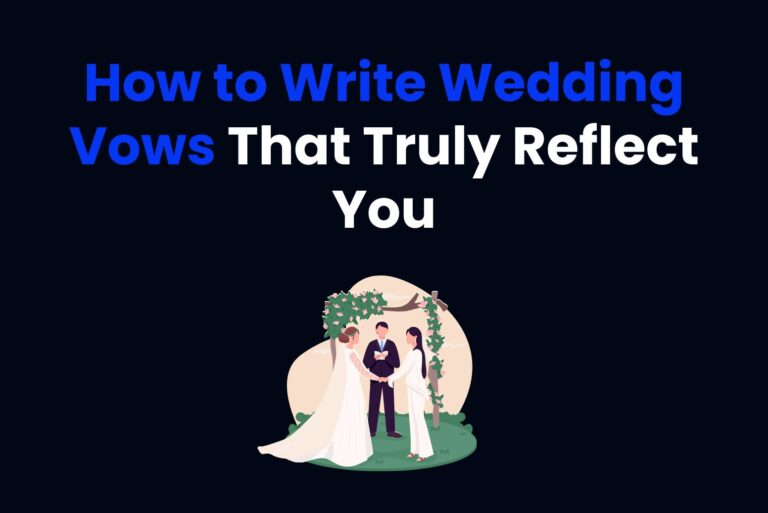 How to Write Wedding Vows That Truly Reflect You