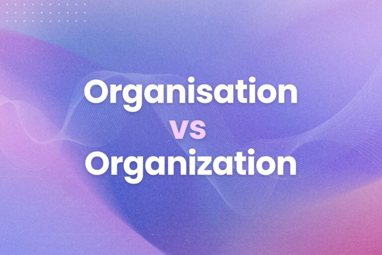 Organisation vs Organization: Stop Making This Common Mistake!