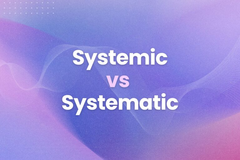 Systemic vs Systematic Difference Explained: The Ultimate Guide