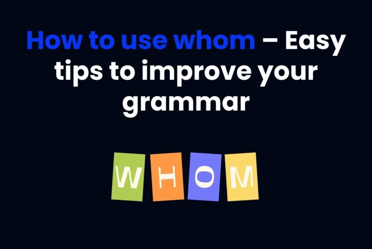 How to use whom – Easy tips to improve your grammar